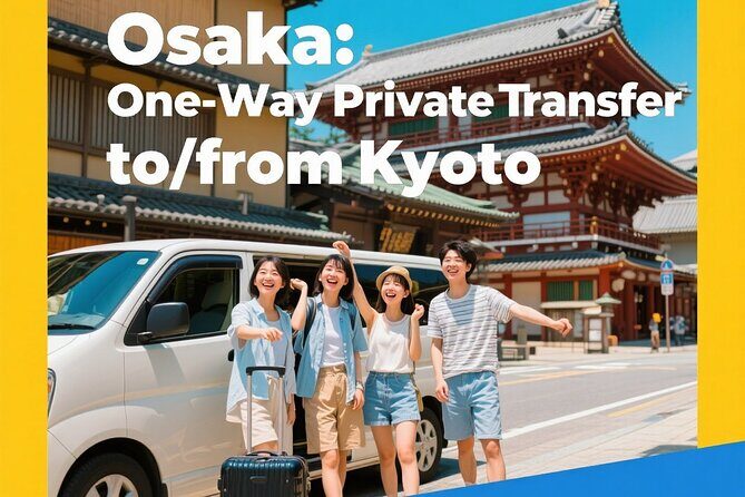 Osaka: One-Way Private Transfer to/from Kyoto - Quick Takes Before You Book