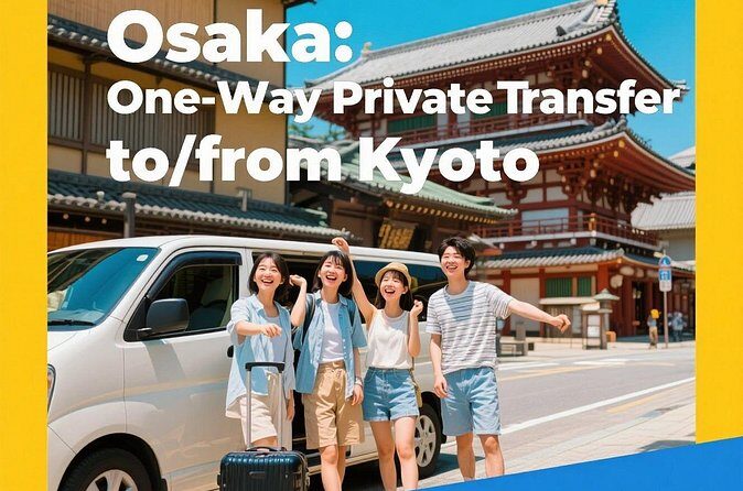 Osaka: One-Way Private Transfer to/from Kyoto - Communication That Actually Helps (724 Support)